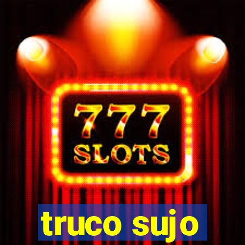 truco sujo